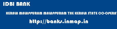 IDBI BANK  KERALA MALAPPURAM MALAPPURAM THE KERALA STATE CO-OPERATIVE BANK LTD  banks information 